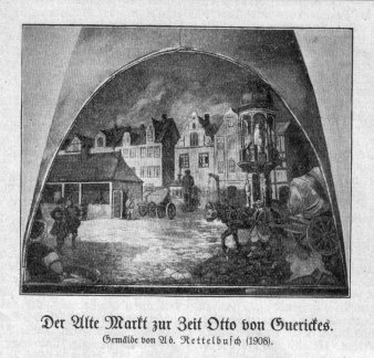 Johann Adolf Rettelbusch (1858-1934), Wandgemälde im Ratskeller 1908, Der Alte Markt zur Zeit Otto v. Guerickes ⁄161, S. 60⁄